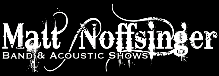 Matt Noffsinger Band and Acoustic Shows Live Music